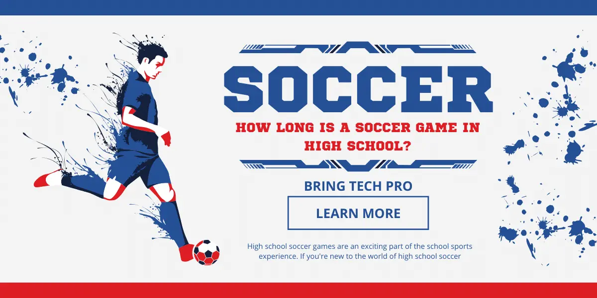 How long is a soccer game in high school